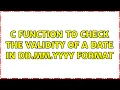 C function to check the validity of a date in DD MM YYYY format
