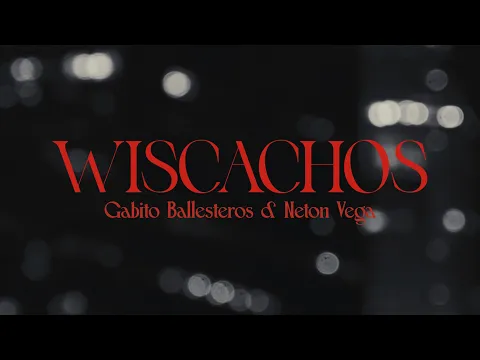Video Thumbnail: Wiscachos - Gabito Ballesteros, Neton Vega (Video Oficial)