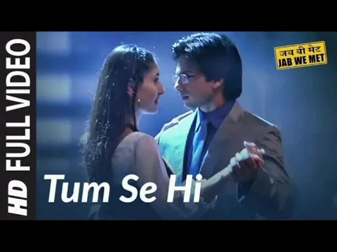 Download MP3 Tum Se Hi | Jab We Met | Kareena Kapoor, Shahid Kapoor | Mohit Chauhan | Pritam
