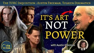 Sub-creation Is Art NOT Power - with Austin Freeman author of Tolkien Dogmatics