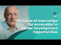 The Value of Internships for Accessibility to Career Development Opportunities