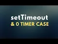 JS Interview Question on setTimeout Full Explained 0 case