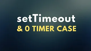 JS Interview Question on setTimeout Full Explained 0 case