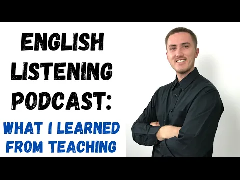 English Listening Podcast - What I Learned From Teaching