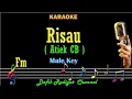 Download Lagu Risau (Karaoke) Atiek CB Nada Pria/Cowok Male key Fm Ciptaan Cecep A.S