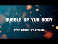 Vybz kartel ft Keshan - Bubble up yuh body lyrics
