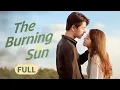 Download Lagu 【FULL】The Burning Sun | Overbearing CEO meets gentle chef! Married first, fell in love later!