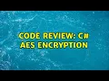 Code Review C AES Encryption 2 Solutions