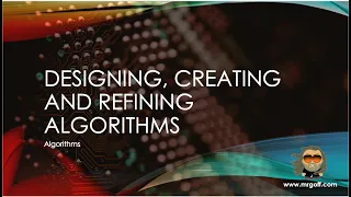 OCR GCSE Computer Science with Mr Goff 28 Designing creating and refining algorithms