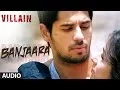 Download Lagu Ek Villain: Banjaara Full Song (Audio) | Shraddha Kapoor, Siddharth Malhotra