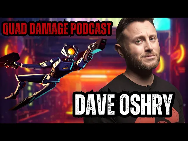 Quad Damage Podcast - The Man, The Myth..........New Blood's Dave Oshry!