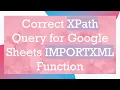 Correct XPath Query for Google Sheets IMPORTXML Function