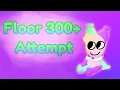 Floor 300+ Attempt (again!)