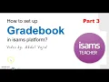 Create a gradebook in isams platform - Part 3