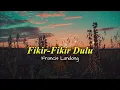 Download Lagu Francis Landong - Fikir-Fikir Dulu Lirik | Lyrics | Lagu Dusun | Dusun Song Legend | Lagu Sabahan