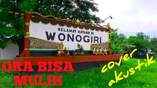 ORA BISA MULIH - ARDA - DIDI KEMPOT COVER AKUSTIK || WONOGIRI SUKSES