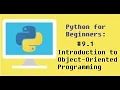 Python for Beginners 1 - Intro to Object-Oriented Programming