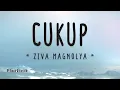 Download Lagu Cukup - Ziva Magnolya (Lirik Lagu) ~ haruskah ku terus bersama denganmu