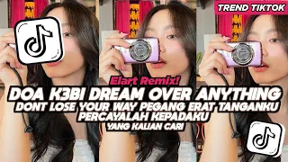 dj doa dream over anything k3bi dont lose your way pegang erat tanganku percayalah kepadaku