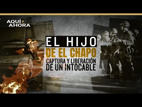 Download MP3 El hijo de 'El Chapo': captura y liberación de un intocable (2020) | Especial de Aquí y Ahora