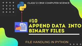 Appending data into Binary Files in Python File Handling Class 12 CBSE Computer Science
