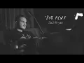Lagu Zach Bryan - Bad News [Unreleased] 