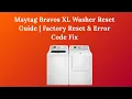 Maytag Bravos XL Washer Reset Guide Factory Reset Error Code Fix