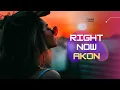 Download Lagu RIGHT NOW-AKON (Na Na Na) Cover,Lirik Dan Terjemah Sub indo