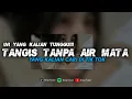 Download Lagu DJ TANGIS TANPA AIR MATA - VIRAL TIK TOK || YANG KALIAN CARI