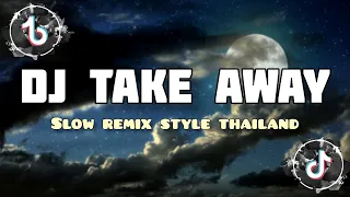 dj old take away slow remix style thailand full bass dj hengky