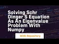 Solving schr dinger s equation as an eigenvalue problem with numpy