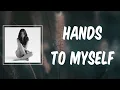 Lagu Hands To Myself (Lyrics) - Selena Gomez