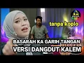 Download Lagu BASARAH KA GARIH TANGAN VERSI DANGDUT KALEM