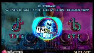 Download DJ DJ TERBARU WOLVES X TAGODAY X LELOLAY SLOW FULLBASS TIKTOK 2022 MP3