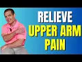 Relieve Upper Arm Pain Top 2 Causes and Solutions