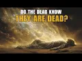 Do the Dead Know They re Dead What the Bible Really Says Will Shock You Biblical Wisdom