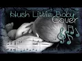 Hush Little Baby Cover Creepy Version