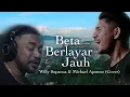 Download Lagu Beta Berlayar Jauh - Willy Sopacua \u0026 Michael Aponno (Cover)