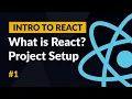 What is React Project Setup First Component - Introduction to React