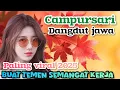 Download Lagu CAMPURSARI DANGDUT JAWA KOPLO TERGAYENG 2025 FULL BASS EMPUK ENAK DIDENGAR UNTUK TEMAN KERJA