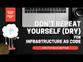The Don t Repeat Yourself DRY Principle For Infrastructure as Code With Tim Davis vTimD