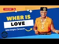 Download Lagu Bright Chimezie - where is love [Audio highlife]