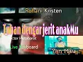 Download Lagu Rohani Kristen. Tuhan dengar jerit anakMu.( Victor Hutabarat) Live Keyboard. Yan Mau.