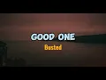 GOOD ONE - BUSTED (Lyrics Videos)