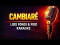 Cambiaré - Luis Fonsi, Feid - KARAOKE