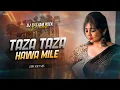 Download Lagu Taza Taza Hawa | Extended Bass | Soft Dance Mix | Dj Satyam Rock