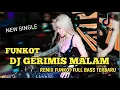 Download Lagu FUNKOT - DJ GERIMIS MALAM [ NEW SINGLE] FUNKOT FULL BASS TERBARU 2025
