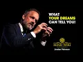 WHAT YOUR DREAMS CAN TELL YOU Powerful Motivational Speech Jordan Peterson