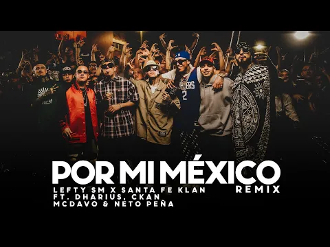 Download MP3 Por Mi Mexico Remix 🇲🇽 - Lefty SM, Santa Fe Klan, Dharius, C-Kan, MC Davo \u0026 Neto Peña