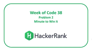 HackerRank Week of Code 38 Problem 2 - Minute to Win It